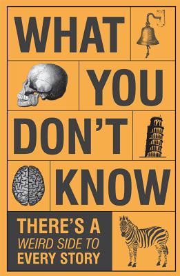 What You Don't Know - There's a Weird Side to Every Story book cover
