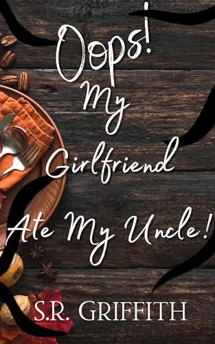Oops! My Girlfriend Ate My Uncle! book cover