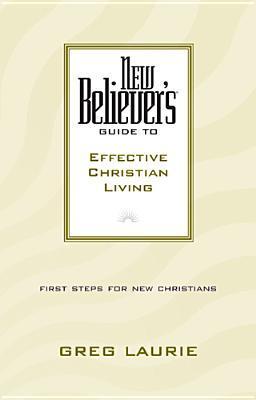 New Believer's Guide to Effective Christian Living book cover