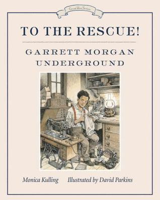 To the Rescue! Garrett Morgan Underground book cover