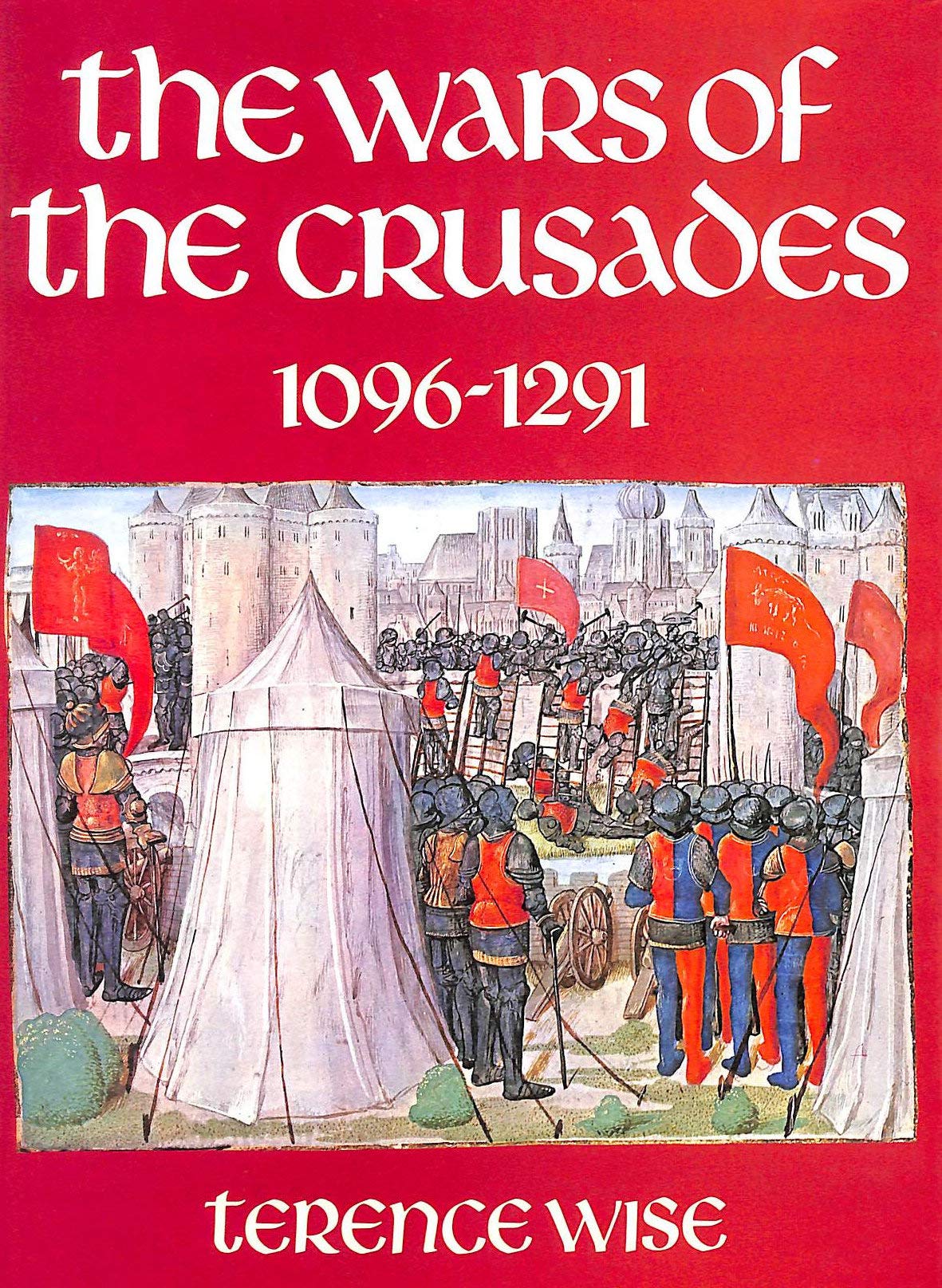 The wars of the Crusades, 1096-1291 book cover