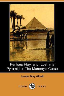 Perilous Play, And, Lost in a Pyramid or the Mummy's Curse book cover