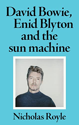 David Bowie, Enid Blyton and the sun machine book cover
