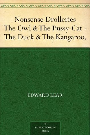 Nonsense Drolleries The Owl & The Pussy-Cat - The Duck & The Kangaroo. book cover