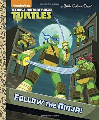 Follow the Ninja! (Teenage Mutant Ninja Turtles) book cover