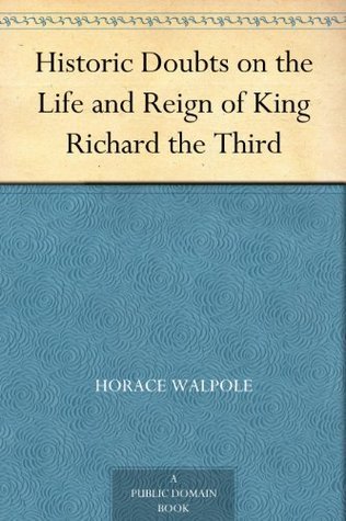 Historic Doubts on the Life and Reign of King Richard the Third book cover
