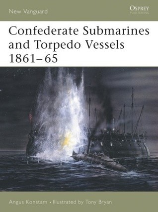 Confederate Submarines and Torpedo Vessels 1861-65 book cover