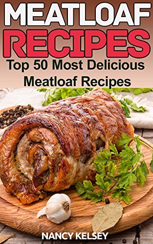 Top 50 Most Delicious Meatloaf Recipes book cover