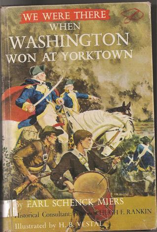 We Were There When Washington Won At Yorktown book cover