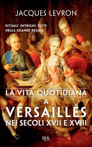 La vita quotidiana a Versailles nei secoli XVII e XVIII book cover