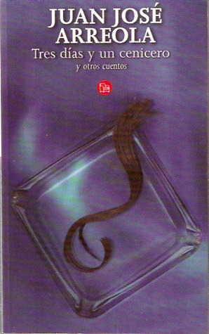 Tres días y un cenicero y otros cuentos. book cover