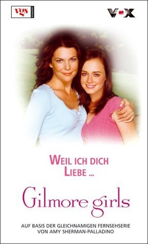 Gilmore Girls 8. Weil ich dich liebe ... book cover