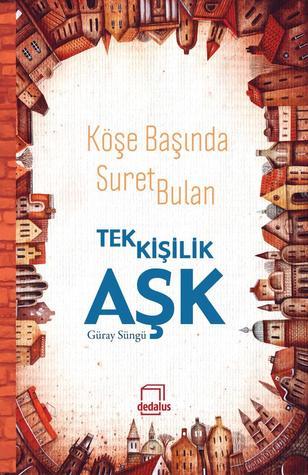 Köşe Başında Suret Bulan Tek Kişilik Aşk book cover