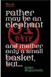 Father May Be an Elephant and Mother Only a Small Basket, But… book cover