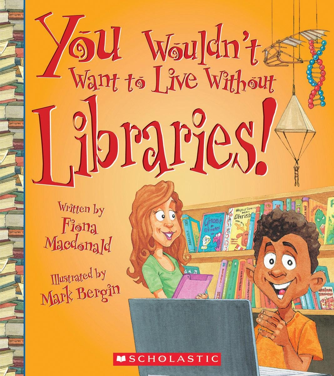 You Wouldn't Want to Live Without Libraries! book cover
