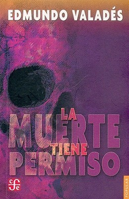 La muerte tiene permiso (Seccion de Obras de Ciencia y Tecnologia) (Spanish Edition) by Valadés Edmundo book cover