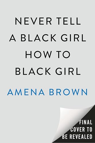 Never Tell a Black Girl How to Black Girl book cover