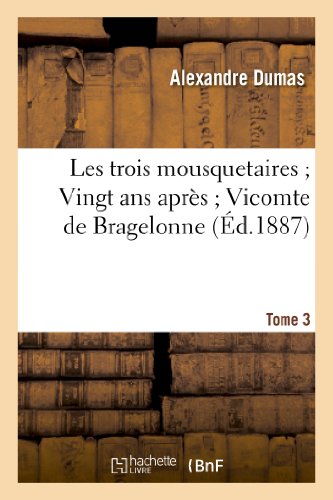 Les Trois Mousquetaires. Vingt ANS Après. Vicomte de Bragelonne Tome 3 book cover