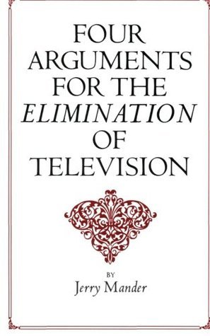 Four Arguments for the Elimination of Television book cover
