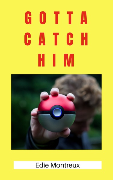 Gotta Catch Him book cover