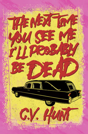 The Next Time You See Me I'll Probably Be Dead book cover