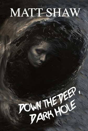 DOWN THE DEEP, DARK HOLE. book cover