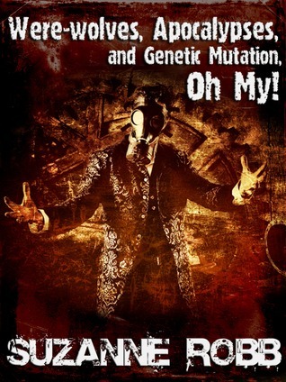 Were-wolves, Apocalypses, and Genetic Mutation, Oh My! book cover