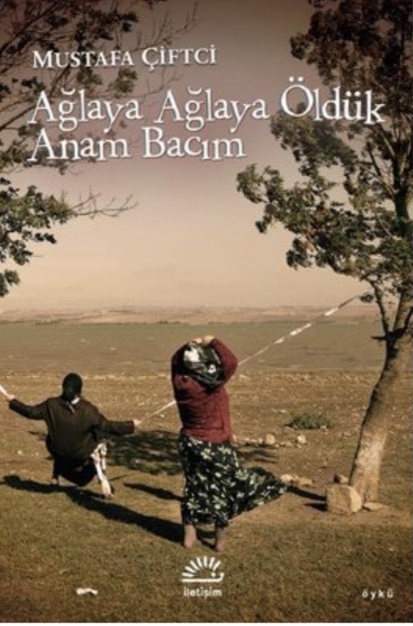 Ağlaya Ağlaya Öldük Anam Bacım book cover