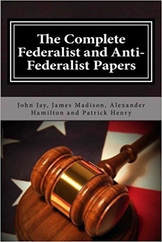 The Complete Federalist Papers and Anti-Federalist Papers book cover