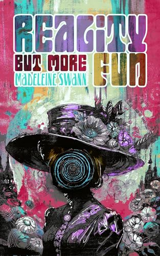 Reality But More Fun book cover