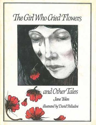 The Girl Who Cried Flowers and Other Tales book cover