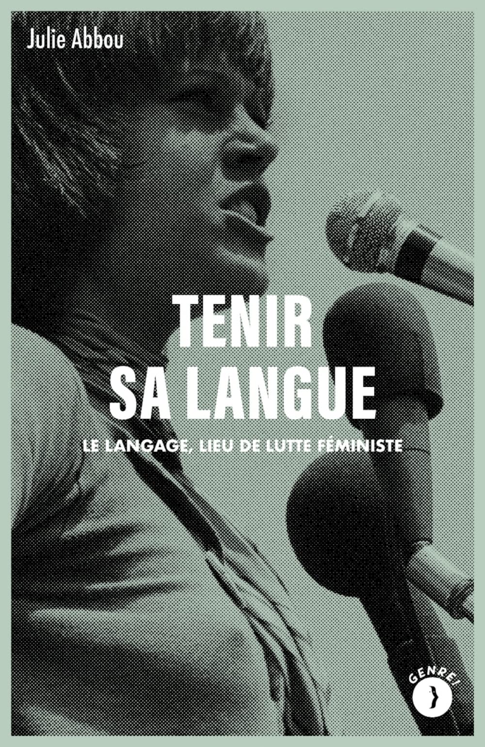 Tenir sa langue - Le langage, lieu de lutte féministe book cover