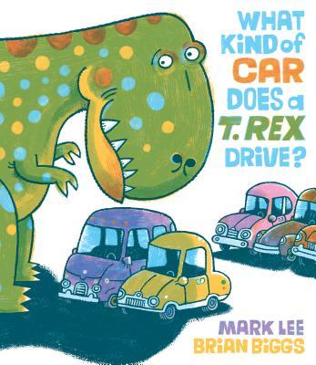 What Kind of Car Does a T. Rex Drive? book cover