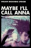 Maybe I'll Call Anna book cover