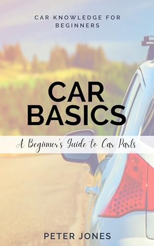 Auto Basics, A Beginner's Guide To Car parts book cover