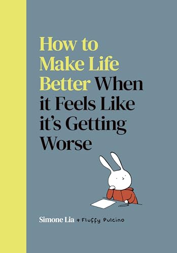 How to Make Life Better When it Feels Like it’s Getting Worse book cover