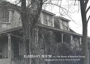 Elephant House; or, the Home of Edward Gorey book cover