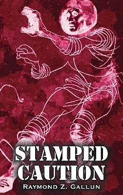 Stamped Caution by Raymond Z. Gallun, Science Fiction, Fantasy book cover
