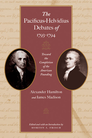 The Pacificus-Helvidius Debates of 1793-94 book cover