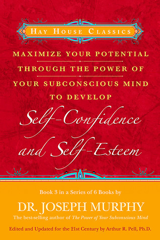 Maximize Your Potential Through the Power of Your Subconscious Mind to Develop Self-Confidence and Self-Esteem book cover