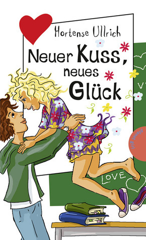 Neuer Kuss, neues Glück, aus der Reihe Freche Mädchen - freche Bücher! book cover